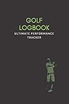 Golf Logbook: Ult...