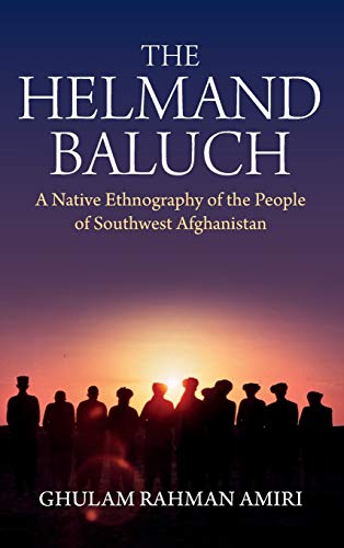 The Helmand Baluch: A Native Ethnography of the People of Southwest Afghanistan (Library Binding)