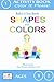 Shapes and Colors - Color It Please!: Activity Book (Baby's First Book -)