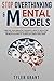 Stop Overthinking & Mental Models: Turn off your Negative Thoughts: How to Declutter and Unfu*k your Brain using Logical Analysis and Problem Solving to achieve an Unbeatable Mind.