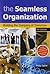The Seamless Organization