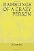 RAMBLINGS OF A CRAZY PERSON by Whitney Hall