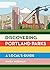 Discovering Portland Parks: A Local’s Guide