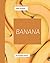 350 Banana Recipes: Explore...
