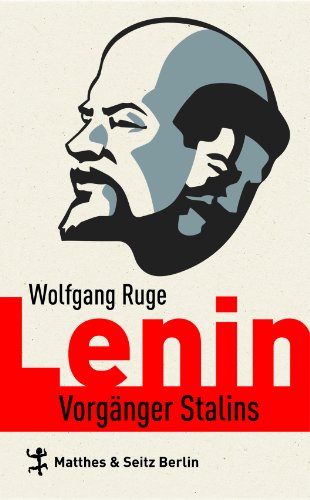 Lenin: Vorgänger Stalins (German Edition)