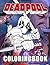 Deadpool Coloring Book: Favorite Superhero Coloring Book For Adults Fans Creativity Gift