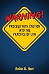 Warning! Proceed With Caution Into the Practice of Law Warning! Proceed With Caution Into the Practice of Law