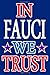 IN FAUCI WE TRUST - With co...