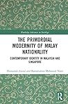 The Primordial Modernity of Malay Nationality (Routledge Advances in Sociology)