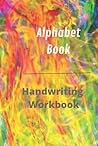 A Handwriting Workbook.: Practice for Kids with Pen Control, Line Tracing, Letters, and More!