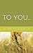 To You...: "You have the po...