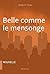 Belle comme le mensonge: Au...