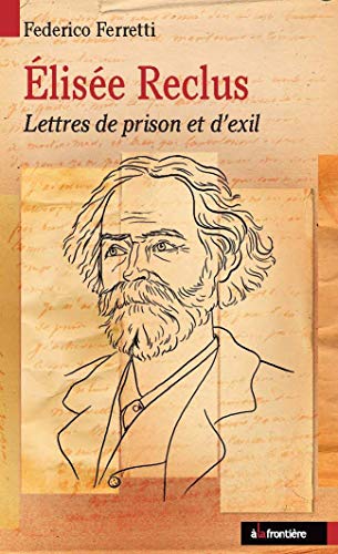 Élisée Reclus. Lettres de prison et d'exil (Paperback)