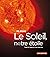 Le Soleil, notre étoile
