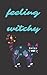 Feeling Witchy Witchy Notebook for Women Journal 100 pages co... by Zelda Barrons