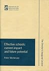 Effective Schools: Current Impact and Future Potential (Professorial Lectures) (Institute of Education Lectures)