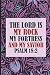 The Lord Is My Rock My Fortress, and My Savior -Psalm 18 by TL PRESS