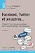 FACEBOOK, TWITTER ET LES AU...