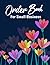 Order Book For Small Business: Simple Order Tracker, Order Organizer for Small Business or Personal, Customer Order Tracker Notebook, Daily Sales Order Planner. Colorful Flowers Cover Design.