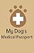 My Dog's Medical Passport: ...