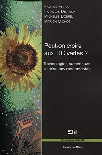 Peut-on croire aux TIC vertes ?: Technologies numériques et crise environnementale. (Paperback)