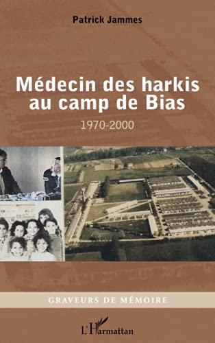 Médecin des harkis au camp de Bias: 1970-2000 (French Edition)