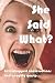 She Said What?: Eavesdroppe...