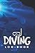 Diving Log Book: Scuba divi...
