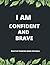 I am confident and brave: p...