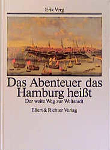 Das Abenteuer, das Hamburg heisst : der weite Weg zur Weltstadt. (Hardcover)