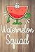 Watermelon Watermelon Squad Funny Fruit by William Lindner