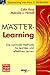 M.A.S.T.E.R Learning. ( Master-Learning). Die optimale Methode für leichtes und effektives Lernen.