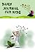 DAILY JOURNAL FOR KIDS by Emily Elliot