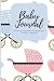 Baby Journal: Your Baby's E...