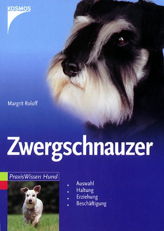 Zwergschnauzer. Auswahl, Haltung, Erziehung, Beschäftigung. (Hardcover)