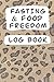 Fasting & Food Freedom Log ...