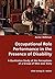 Occupational Role Performance in the Presence of Disability -... by Anne Hillman