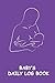 Baby’s Daily Log Book by Marry