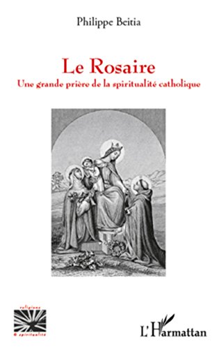 Le Rosaire: Une grande prière de la spiritualité catholique (French Edition)