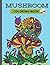 Mushroom Coloring Book: Holy shiitake!
