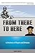 From There to Here: A Journ...