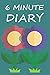 6 Minute Diary: 6 Minutes a...
