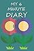 My Six Minute Diary: Daily ...