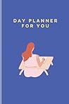 Day Planner: for you