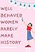 Well Behaved Women Rarely M...