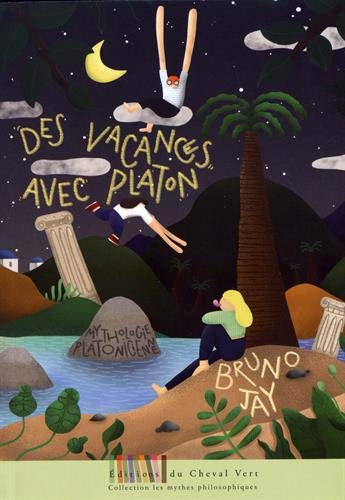 Des vacances avec Platon: Mythologie platonicienne (Paperback)
