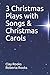 3 Christmas Plays with Songs & Christmas Carols by Clay D. Rooks
