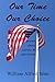 Our Time, Our Choice: poems...