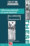 L'OFFICE DU JUGE ADMINISTRATIF ET LE CONTRAT ADMINISTRATIF: PREMIER PRIX DE THÈSE 2012 PUBLIÉ AVEC LE SOUTIEN DE LA CAISSE DES DÉPÔTS