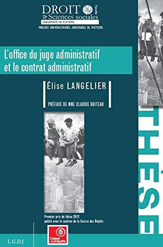 L'OFFICE DU JUGE ADMINISTRATIF ET LE CONTRAT ADMINISTRATIF: PREMIER PRIX DE THÈSE 2012 PUBLIÉ AVEC LE SOUTIEN DE LA CAISSE DES DÉPÔTS (Paperback)